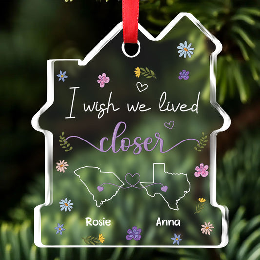 I Wish We Lived Closer - Personalized Custom House Shaped Glass Ornament