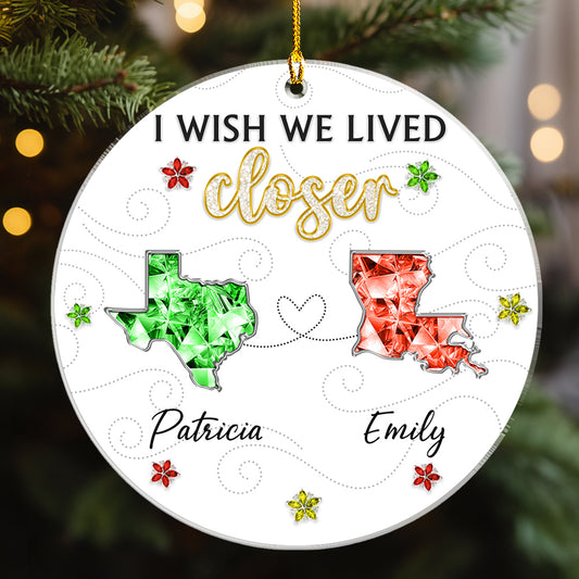 I Wish We Lived Closer Crystal - Personalized Custom 3D Effect Acrylic Ornament