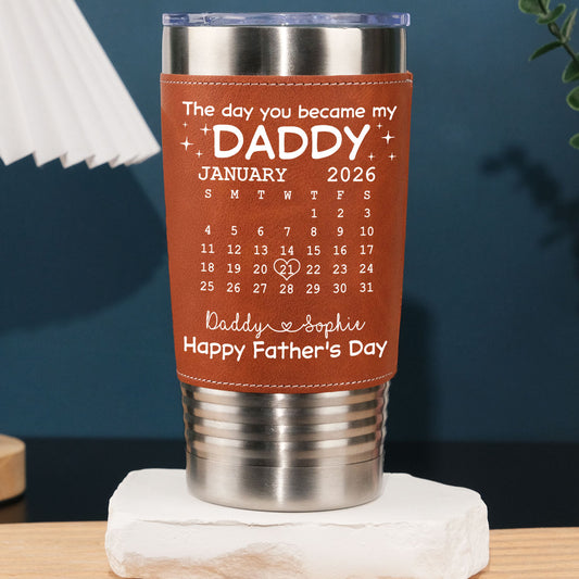 The Day You Become My Daddy - Personalized Custom Leather Tumbler