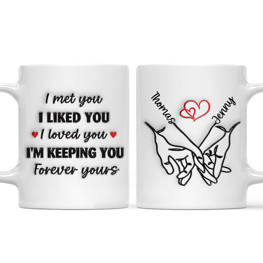 I Am Keeping You - Personalized Custom 3D Inflated Effect Mug
