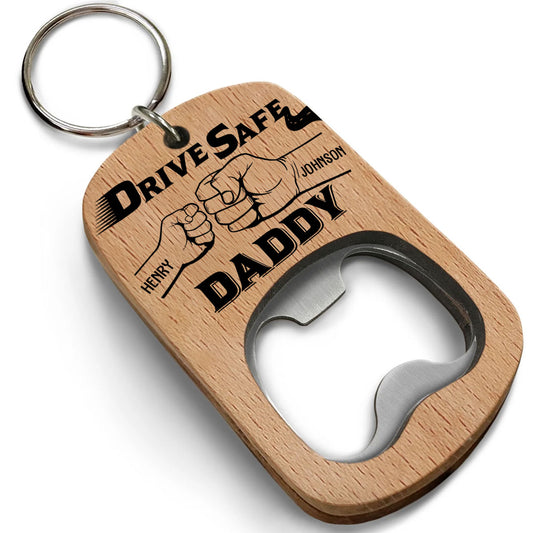 Drive Safe Daddy - Personalized Custom Bottle Opener Keychain