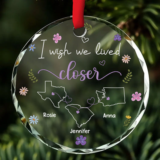 I Wish We Lived Closer More Friends Version - Personalized Custom Glass Ornament