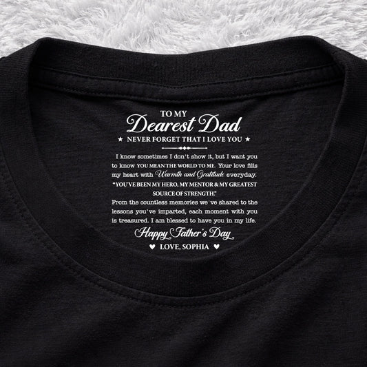 To My Dearest Dad - Personalized Custom Inside Neck Print T-Shirt