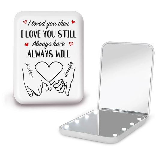 Love You Still - Personalized Custom LED Pocket Mirror