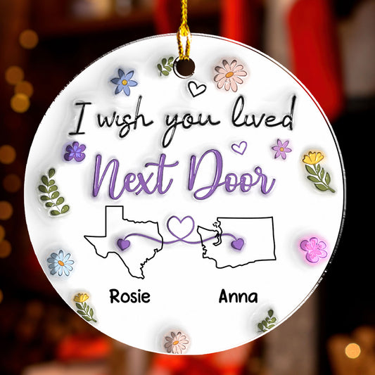 I Wish We Lived Closer - Personalized Custom 3D Inflated Effect Acrylic Ornament