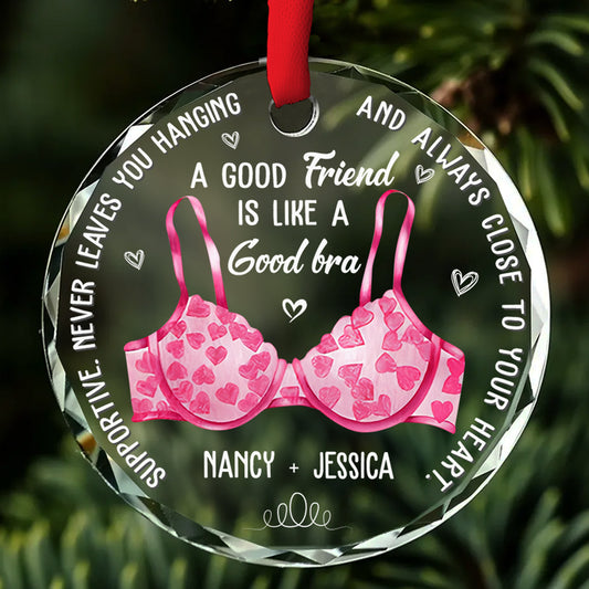 Friend Is Like A Good Bra - Personalized Custom Glass Ornament