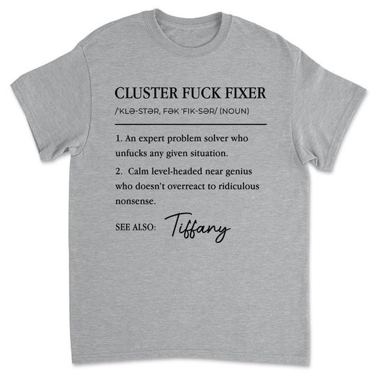 Cluster Fixer Version 2 - Personalized Custom Shirt