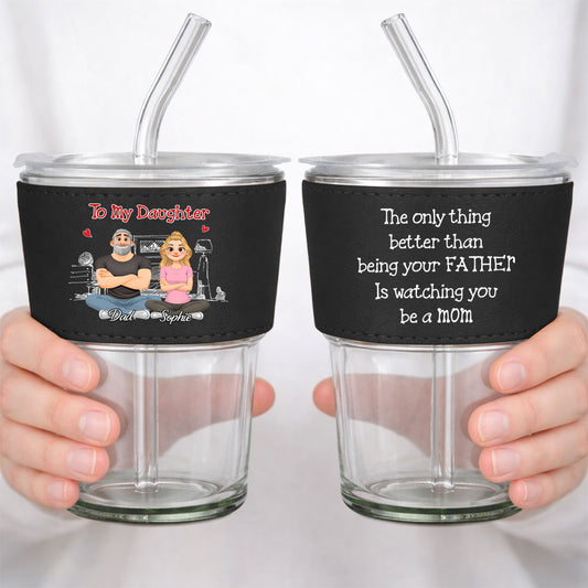 Being Your Father - Personalized Custom Leather Glass Cup