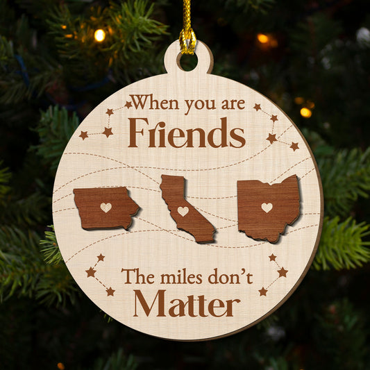 When You Are Friends The Miles Do Not Matter - Personalized Custom Freeshape 2-Layered Wood Ornament