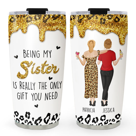 Sisters Are the Real Gift - Personalized Custom Tumbler