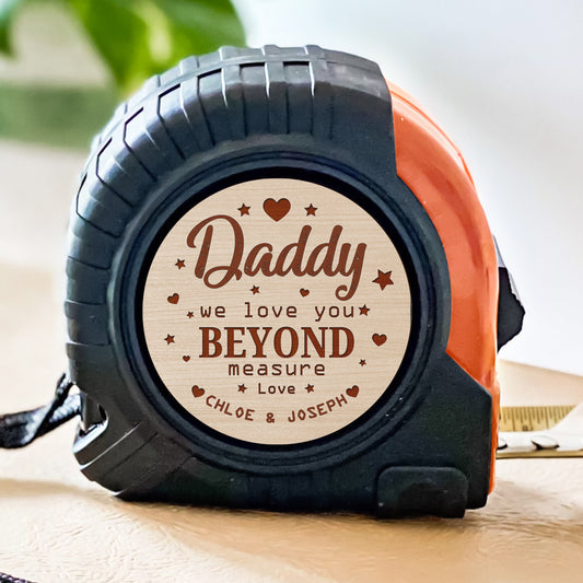 We Love You Beyond Measure Dad  - Personalized Custom Tape Measure