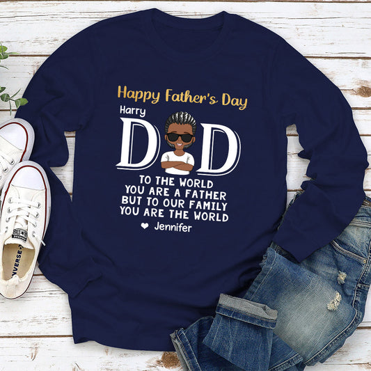 You Are The World - Personalized Custom Long Sleeve T-shirt