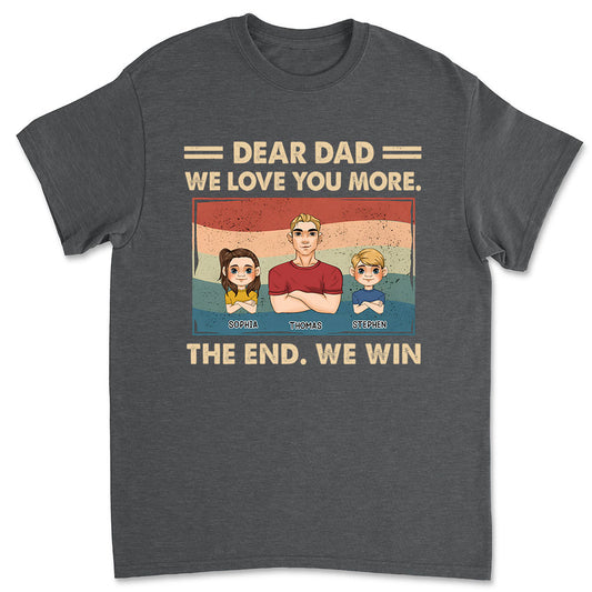 Dear Dad We Love You More - Personalized Custom Shirt