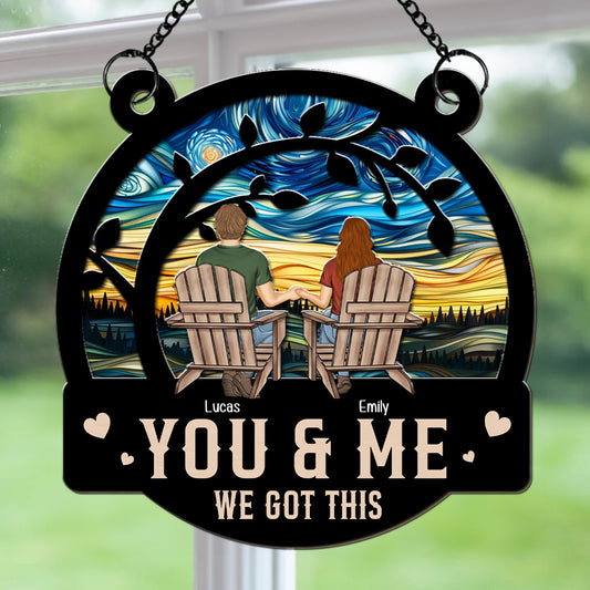 You & Me We Got This Ver 2  - Personalized Custom Suncatcher