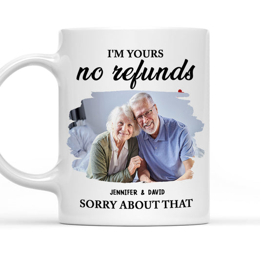 Sorry Im Yours No Refunds Photo - Personalized Custom Coffee Mug