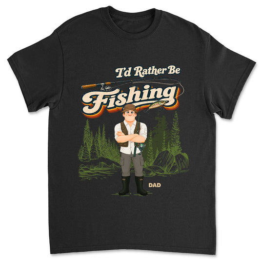 Would Rather Be Fishing - Personalized Custom Shirt