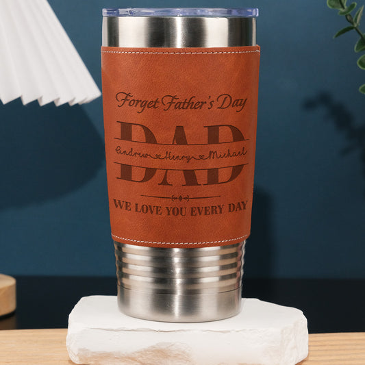 Dad We Love You Everyday - Personalized Custom Engraved Leather Tumbler