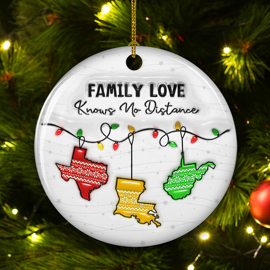 Family Love Knows No Distance More States Version - Personalized Custom 3D Inflated Effect Ceramic Ornament