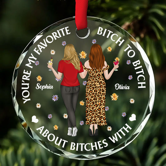 You Are My Favorite Bitch - Personalized Custom Glass Ornament