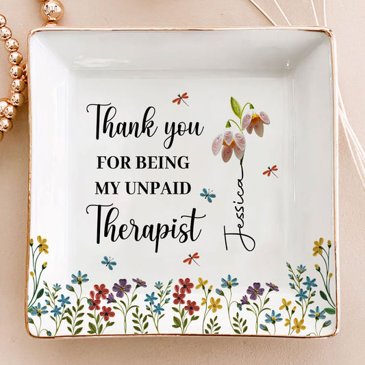 Thank You For Being My Unpaid Therapist - Personalized Custom Jewelry Dish