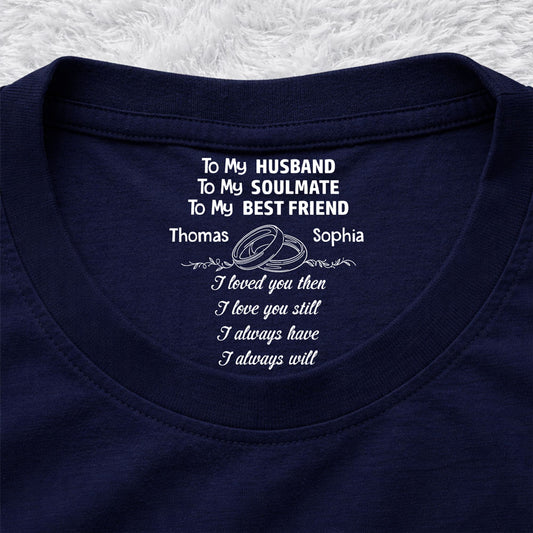 Love You Then Still Forever - Personalized Custom Inside Neck Print T-Shirt