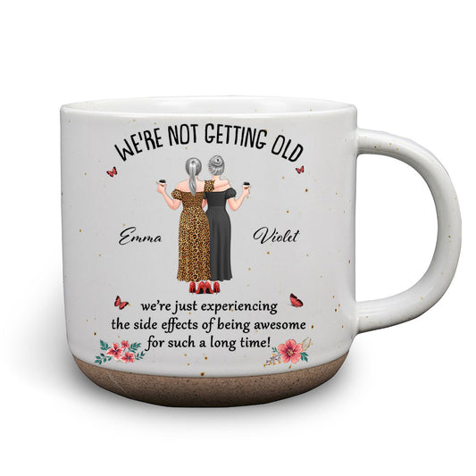 We Are Not Getting Old - Personalized Custom Pottery Mug