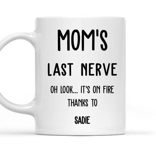 Last Nerve Is On Fire - Personalized Custom Coffee Mug