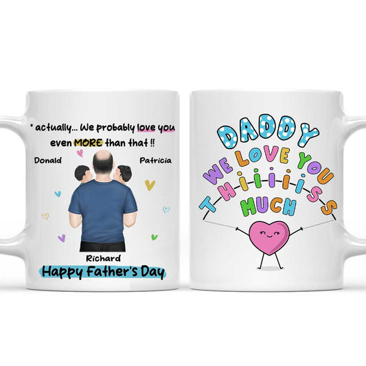 Daddy I Love You This Much - Personalized Custom Coffee Mug