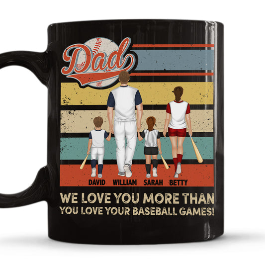 I Love You More Than You Love Your Baseball Games - Personalized Custom Coffee Mug