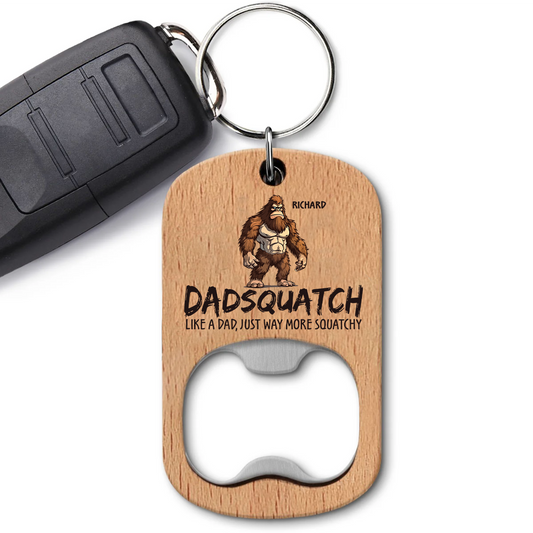 Like A Dad Just Way More Squatchy - Personalized Custom Bottle Opener Keychain