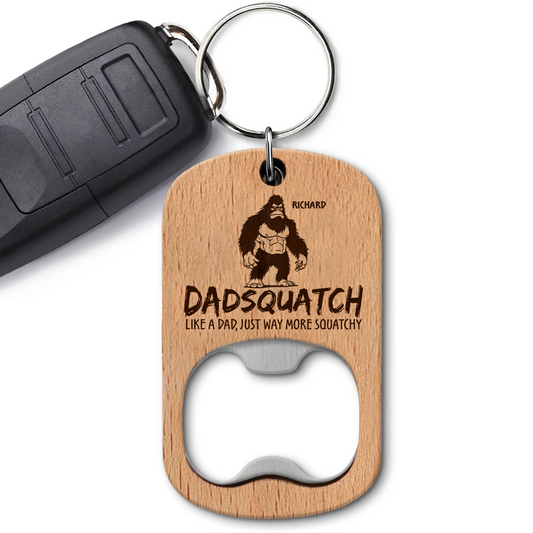 Like A Dad Just Way More Squatchy 2 - Personalized Custom Bottle Opener Keychain