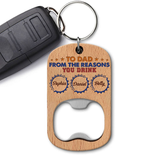 To Dad From The Reason You Drink - Personalized Custom Bottle Opener Keychain