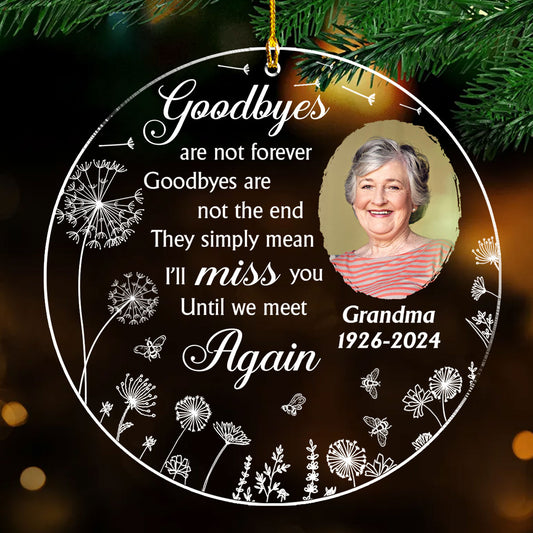 Goodbyes Are Not The End - Personalized Custom Acrylic Ornament