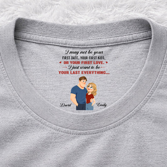 You First And Last Everything - Personalized Custom Inside Neck Print T-shirt
