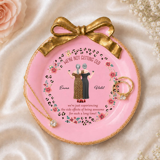 We Are Not Getting Old - Personalized Custom Bow Jewelry Dish