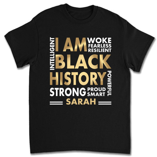 I Am Black History - Personalized Custom Shirt