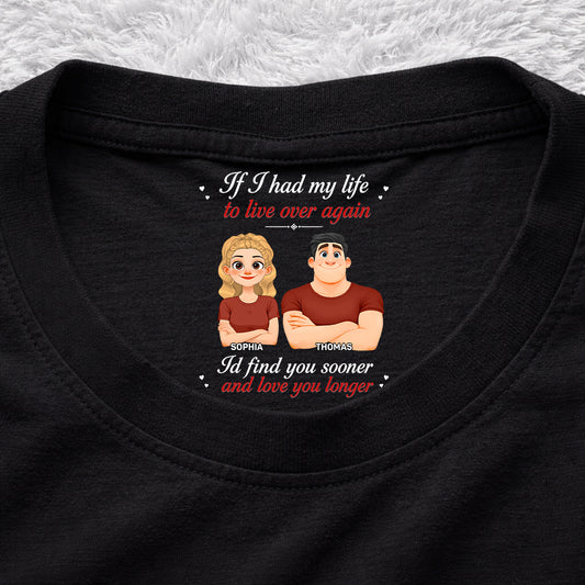 Love You Sooner And Longer - Personalized Custom Inside Neck Print T-shirt