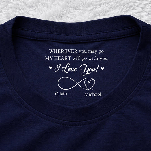 Wherever You Go - Personalized Custom Inside Neck Print T-shirt