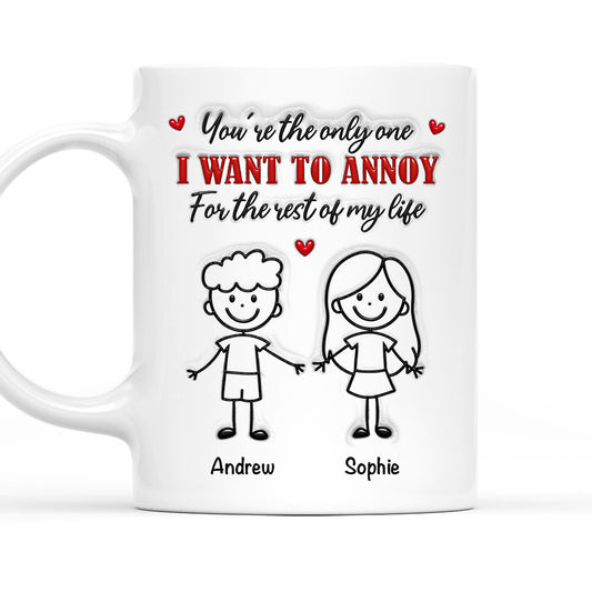 The Only Person I Want To Annoy - Personalized Custom 3D Inflated Effect Coffee Mug