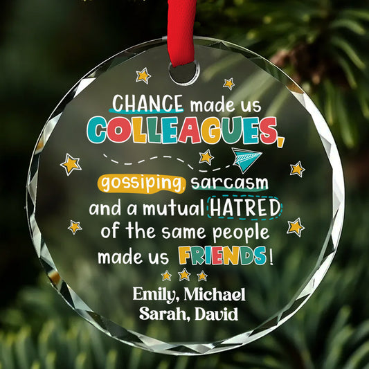 Chance Made Us Colleagues - Personalized Custom Glass Ornament