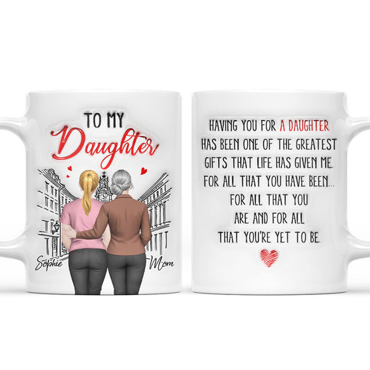 Having You For A Daughter - Personalized Custom 3D Inflated Effect Coffee Mug