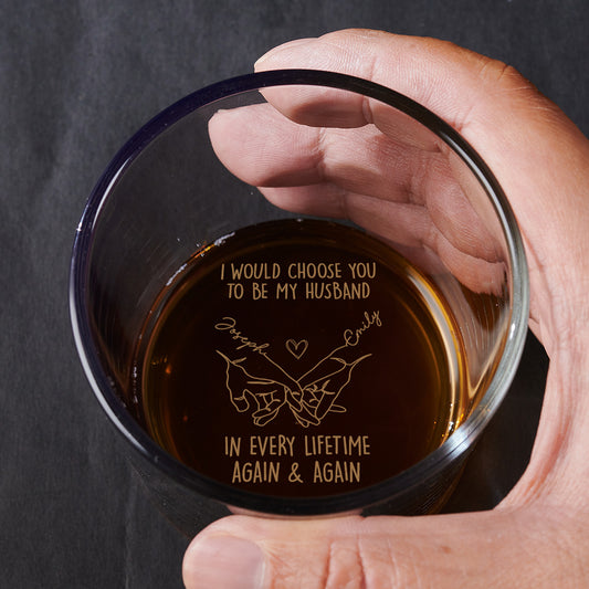 Choose You To Be My Forever - Personalized Custom Engraved Whiskey Glass
