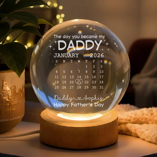 The Day You Become My Daddy - Personalized Custom Crystal Globe Lamp