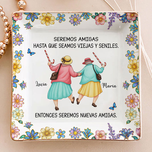 Friends Until We Are Old And Senile Spanish - Personalized Custom Jewelry Dish