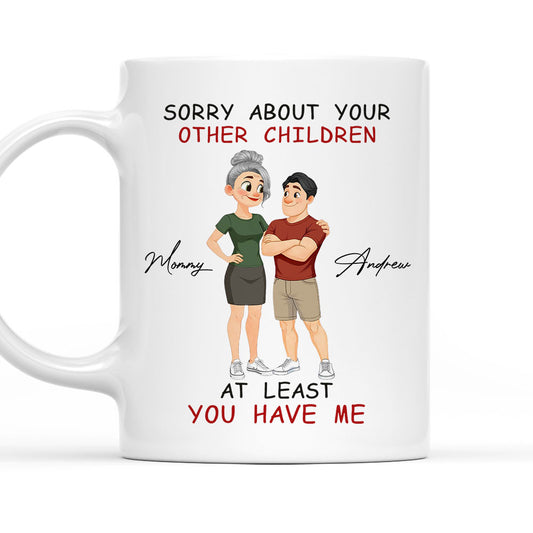 At Least You Have Me - Personalized Custom Coffee Mug