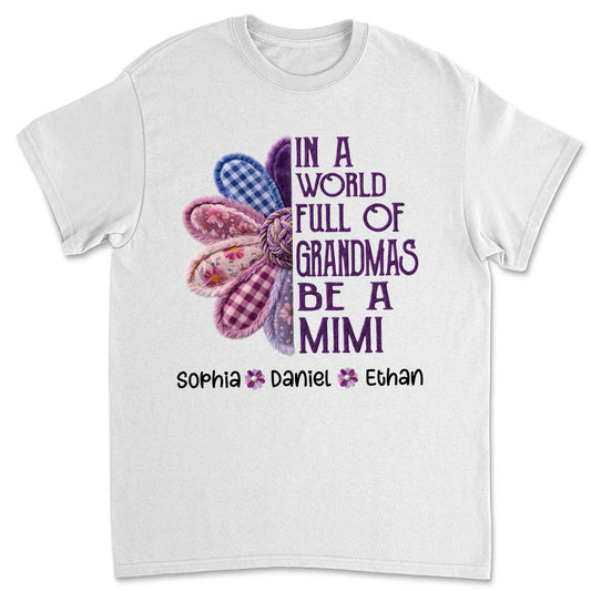 In A World Full Of Grandmas Be A Mimi - Personalized Custom Shirt