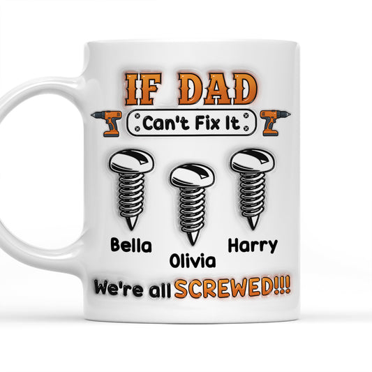 If Dad Can't Fix It - Personalized Custom 3D Inflated Effect Mug