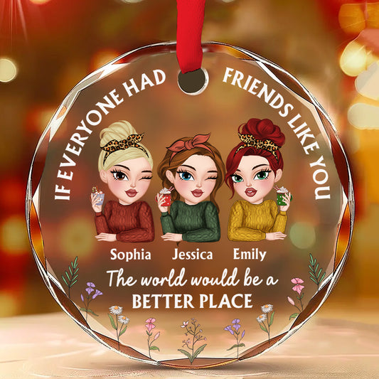 If Everyone Had A Friend Like You - Personalized Custom Glass Ornament