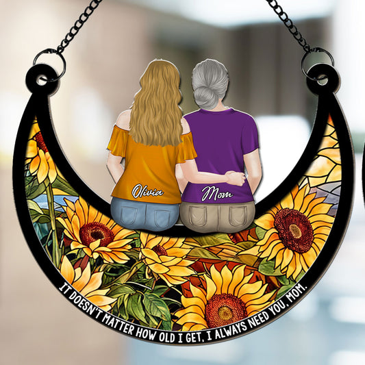 I Always Need You Mom - Personalized Custom Suncatcher