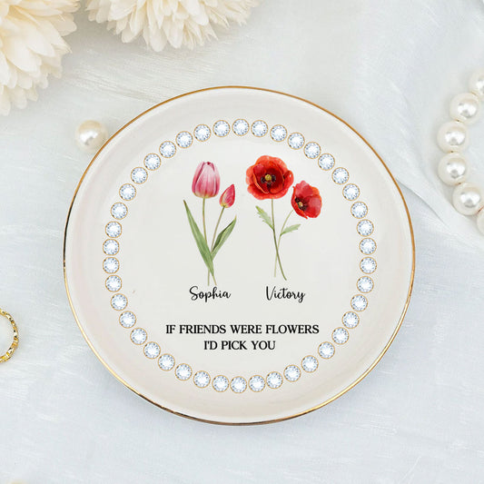 If Friends Were Flowers - Personalized Custom Jewelry Dish